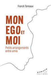 TERREAUX Franck Mon ego et moi- petits arrangements entre amis Librairie Eklectic