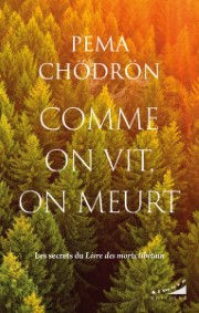 CHÖDRON Pema Comme on vit, on meurt - Les secrets du Livre des morts tibétain Librairie Eklectic