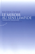 NUDEN DORJE Le miroir au sens limpide. Trésor du Dzogchen. Commenté par James Low Librairie Eklectic