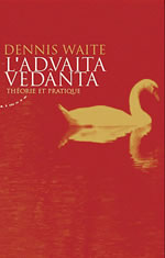 WAITE Dennis L´Advaita Vedanta. Théorie et pratique Librairie Eklectic