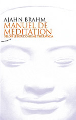 AJAHN BRAHM Manuel de méditation selon le bouddhisme Theravada Librairie Eklectic