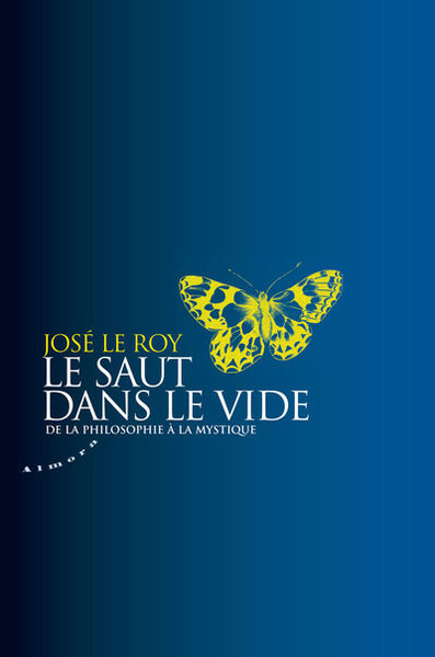 LE ROY José Le saut dans le vide. S´éveiller à soi-même, avec les grands maîtres d´Orient et d´Occident Librairie Eklectic