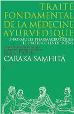 PAPIN Jean, ed. et trad. Caraka Samhita Tome 3. Traité fondamental de la médecine ayurvédique. Formules pharmaceutiques et protocoles de soins Librairie Eklectic