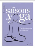 LITZLER Barbara  Les saisons du yoga. L´art de vivre en yoga au fil des mois  Librairie Eklectic
