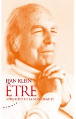 KLEIN Jean Etre. Approches de la non-dualité. Librairie Eklectic