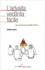 WAITE Dennis L´advaita vedânta facile - Aux sources de la spiritualité indienne Librairie Eklectic
