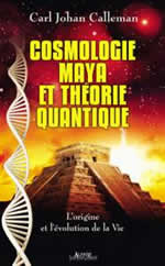CALLEMAN Carl Johan Cosmologie maya et théorie quantique. L´origine et l´évolution de la Vie -- exemplaire retrouvé Librairie Eklectic