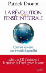 DROUOT Patrick La Révolution de la pensée intégrale (+ CD d´initiation à la pratique de l´intelligence du cœur)- Nouvelle édition  Librairie Eklectic