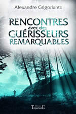 GRIGORIANTZ Alexandre Rencontres avec des guérisseurs remarquables  Librairie Eklectic