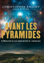 KNIGHT Christopher & BUTLER Alan Avant les pyramides. La résolution du plus grand des mystères de l´archéologie Librairie Eklectic