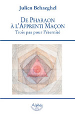 BEHAEGHEL Julien De Pharaon à l´apprenti maçon. Trois pas pour l´éternité Librairie Eklectic