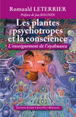 LETERRIER Romuald Les Plantes psychotropes et la conscience (L´Enseignement de l´Ayahuasca, nouvelle édition) Librairie Eklectic
