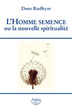 RUDHYAR Dane L´Homme semence ou la nouvelle spiritualité (Préparations spirituelles pour un nouvel âge) Librairie Eklectic