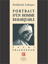 LEBOYER Frédérick Portrait d´un homme remarquable : Swâmi Prajnânpad Librairie Eklectic