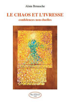 BRUNACHE Alain  Le chaos et l´ivresse - Confidences non-duelles Librairie Eklectic