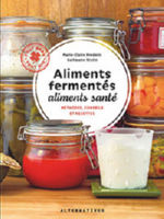 FREDERIC Marie Claire - STUTIN Guillaume Aliments fermentés, aliments santé - Méthodes, conseils et recettes Librairie Eklectic