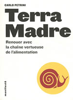 PETRINI Carlo Terra Madre. Renouer avec la chaîne vertueuse de l´alimentation Librairie Eklectic