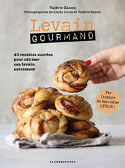 ZANON Valerie Levain Gourmand. 40 recettes sucrées pour utiliser son levain autrement Librairie Eklectic