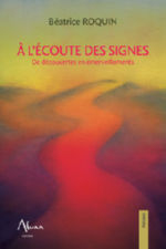 ROQUIN Béatrice A l´écoute des signes. De découvertes en émerveillements. Librairie Eklectic