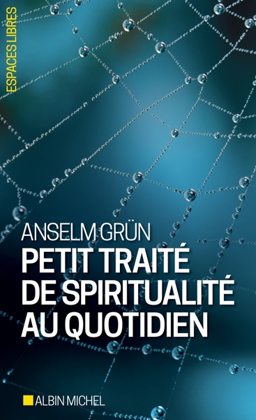 GRÜN Anselm Petit traité de spiritualité au quotidien Librairie Eklectic