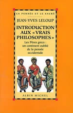 LELOUP Jean-Yves Introduction aux Vrais Philosophes. Les Pères grecs : un continent oublié de la pensée occidentale Librairie Eklectic