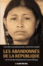 GERY Yves - MATHIEU Alexandra - GRUNER Christophe  Les abandonnés de la république - Vie et mort des Amérindiens de Guyane française  Librairie Eklectic