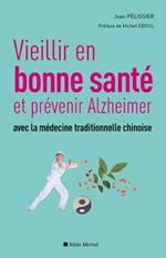 PELISSIER Jean Vieillir en bonne santé et prévenir Alzheimer avec la médecine traditionnelle chinoise Librairie Eklectic
