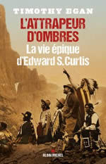 EGAN Timothy L´attrapeur d´ombres - La vie épique d´Eward S. Curtis Librairie Eklectic