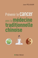 PELISSIER Jean Prévenir le Cancer avec la médecine traditionnelle chinoise Librairie Eklectic
