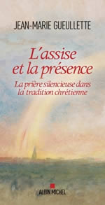 GUEULLETTE Jean-Marie L´assise et la présence. La prière silencieuse dans la tradition chrétienne. Librairie Eklectic