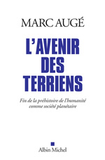 AUGE Marc L´avenir des terriens. Fin de la préhistoire de l´humanité comme société planétaire Librairie Eklectic