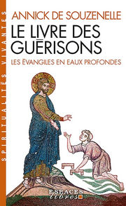 SOUZENELLE Annick de Le Livre des guérisons. Les Evangiles en eaux profondes Librairie Eklectic