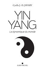 JAVARY Cyrille Yin Yang. La dynamique du monde Librairie Eklectic