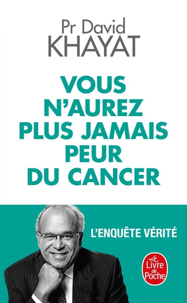 KHAYAT David Vous nÂ´aurez plus jamais peur du cancer. LÂ´enquÃªte vÃ©ritÃ© Librairie Eklectic