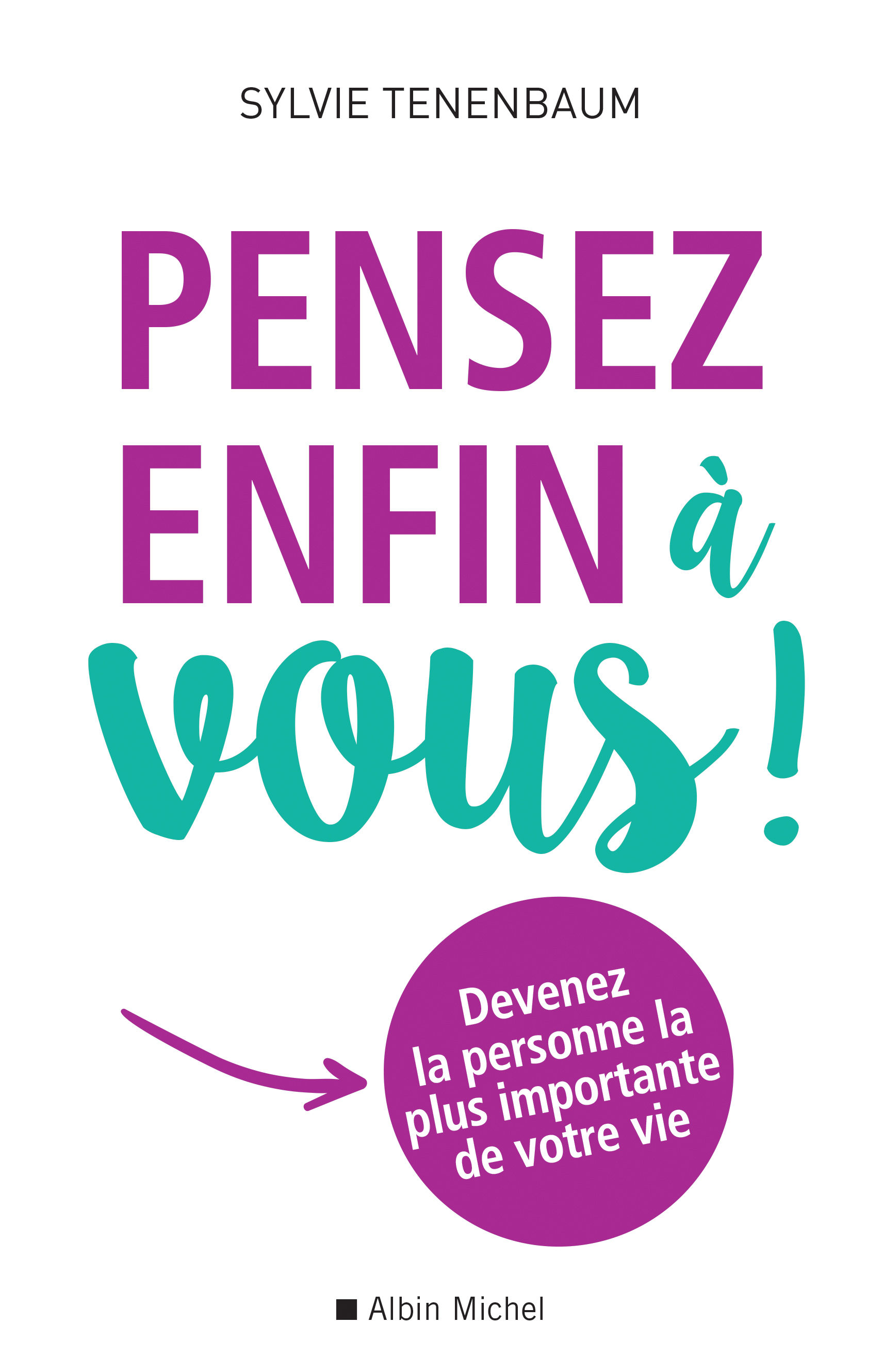 TENENBAUM Sylvie Pensez enfin à vous! Devenez la personne la plus importante de votre vie. Librairie Eklectic