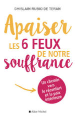 RUBIO DE TERAN Ghislain Apaiser les 6 feux de notre souffrance. Un chemin vers le réconfort et la paix intérieure Librairie Eklectic