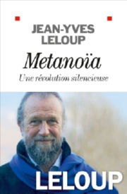 LELOUP Jean-Yves Metanoïa. Une révolution silencieuse Librairie Eklectic