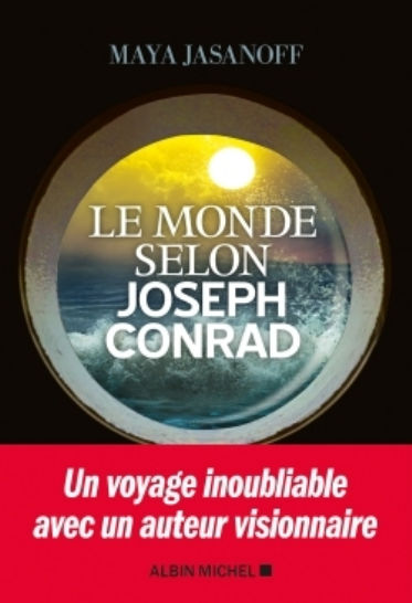 JASANOFF MAya Le monde selon Joseph Conrad. Un voyage inoubliable avec un auteur visionnaire Librairie Eklectic