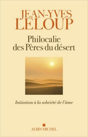 LELOUP Jean-Yves Philocalie des pères du désert. Initiation à la sobriété de l´âme Librairie Eklectic