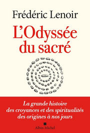 LENOIR Frédéric L´Odyssée du Sacré. La grande histoire des croyances et des spiritualités des origines à nos jours
 Librairie Eklectic