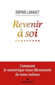 LAVAULT Sophie Revenir à soi. Comment le numérique nous déconnecte de nous-mêmes Librairie Eklectic