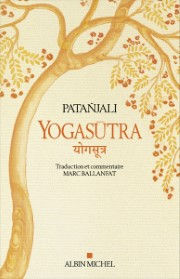 PATANJALI Yogasutra. Les aphorismes de l´école de Yoga, traduit et commenté par Marc Ballanfat. Suivi d´Une lecture historique et philosophique des Yogasutra Librairie Eklectic