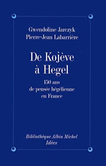 JARCZYK Gwendoline & LABARRIERE Pierre-Jean De Kojève à Hegel. 150 ans de pensée hégelienne en France Librairie Eklectic