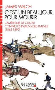 WELCH James C´est un beau jour pour mourir - l´Amérique de Custer contre les indiens des plaines (1865-1890) Librairie Eklectic