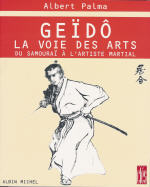 PALMA Albert Geïdo. La voie des arts, du samouraï à l´artiste martial --- épuisé Librairie Eklectic
