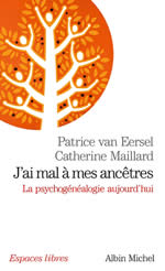 VAN EERSEL Patrice & MAILLARD Catherine J´ai mal à mes ancêtres. La psychogénéalogie aujourd´hui -  Librairie Eklectic