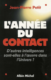 PETIT Jean-Pierre L´Année du contact. D´autres intelligences sont-elles à l´oeuvre dans l´Univers ? Librairie Eklectic