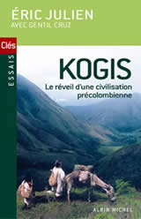 JULIEN Eric & CRUZ Gentil Kogis. Le réveil d´une civilisation précolombienne Librairie Eklectic