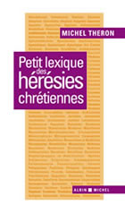 THERON Michel Petit lexique des hérésies chrétiennes Librairie Eklectic
