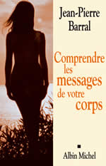 BARRAL Jean-Pierre Comprendre les messages de votre corps Librairie Eklectic